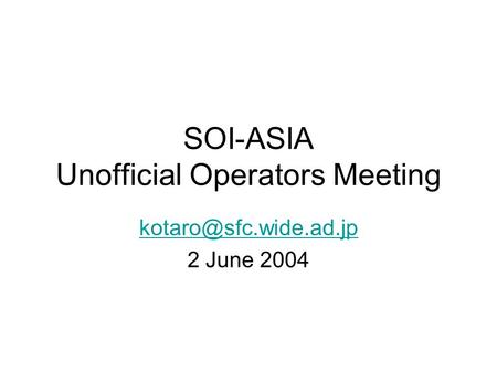 SOI-ASIA Unofficial Operators Meeting 2 June 2004.