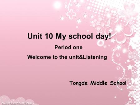 Unit 10 My school day! Period one Welcome to the unit&Listening