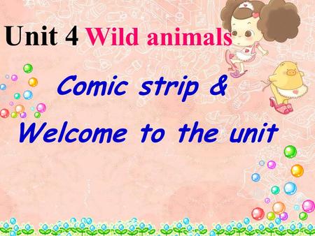 Unit 4 Wild animals Comic strip & Welcome to the unit.