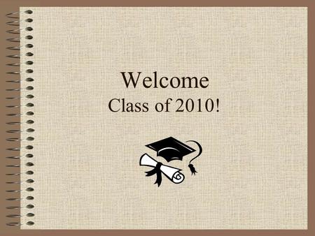 Welcome Class of 2010!. Overview Graduation Requirements Star Groups (homeroom) Additional Information College Knowledge Paying For College Getting It.