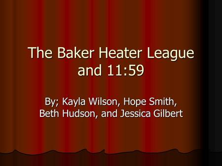 The Baker Heater League and 11:59