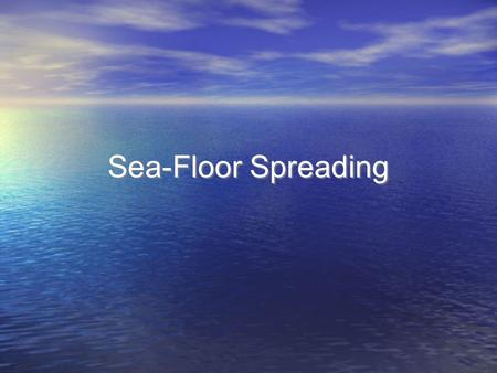 Sea-Floor Spreading.