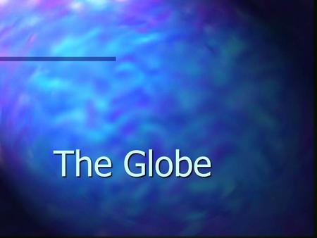 The Globe. Is everybody ready? Were going to the theater!