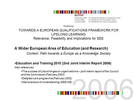 Workshop TOWARDS A EUROPEAN QUALIFICATIONS FRAMEWORK FOR LIFELONG LEARNING Relevance, Feasibility and Implications for SEE A Wider European Area of Education.
