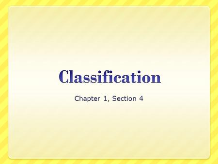 Classification Chapter 1, Section 4.