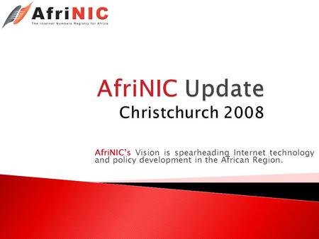 AfriNICs Vision is spearheading Internet technology and policy development in the African Region.
