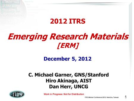 2012 ITRS Emerging Research Materials [ERM] December 5, 2012