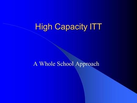 High Capacity ITT A Whole School Approach. Partnerships With 4 HEIs The University of Leeds Sheffield Hallam University Bradford College Leeds Metropolitan.