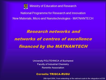 26th April 2004, From networking at the national scale to the integration in ERA National Programme for Research and Innovation New Materials, Micro and.