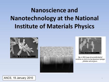 Nanoscience and Nanotechnology at the National Institute of Materials Physics ANCS, 19 January 2010 1.