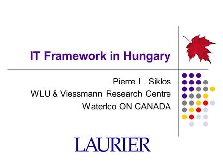 IT Framework in Hungary Pierre L. Siklos WLU & Viessmann Research Centre Waterloo ON CANADA.