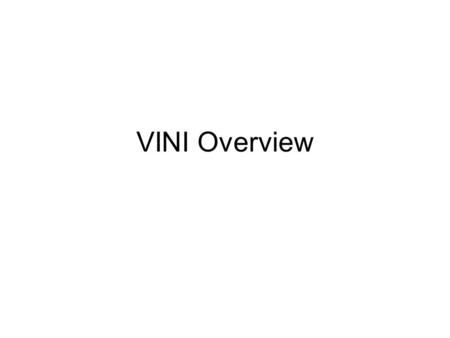 VINI Overview. PL-VINI: Prototype on PlanetLab PlanetLab: testbed for planetary-scale services Simultaneous experiments in separate VMs –Each has root.