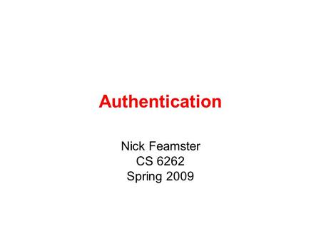 Nick Feamster CS 6262 Spring 2009