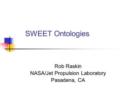 Rob Raskin NASA/Jet Propulsion Laboratory Pasadena, CA