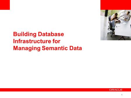 1 Building Database Infrastructure for Managing Semantic Data.