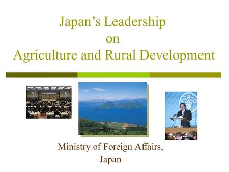 Ministry of Foreign Affairs, Japan Japans Leadership on Agriculture and Rural Development.