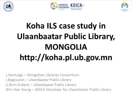 Koha ILS case study in Ulaanbaatar Public Library, MONGOLIA