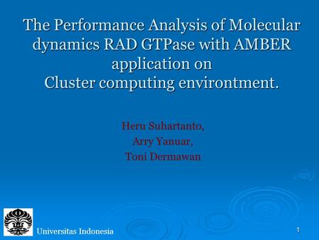 1 The Performance Analysis of Molecular dynamics RAD GTPase with AMBER application on Cluster computing environtment. The Performance Analysis of Molecular.