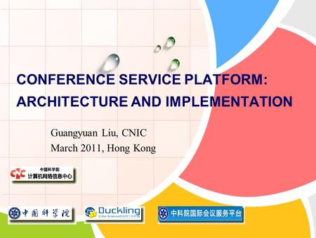 L/O/G/O CONFERENCE SERVICE PLATFORM: ARCHITECTURE AND IMPLEMENTATION Guangyuan Liu, CNIC March 2011, Hong Kong.
