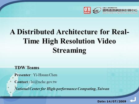 TDW Teams Presenter : Yi-Hsuan Chen Contact : National Center for High-performance Computing, Taiwan Date: 14/07/2009 A Distributed Architecture.
