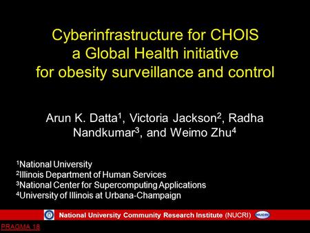 National University Community Research Institute (NUCRI) PRAGMA 18 Cyberinfrastructure for CHOIS a Global Health initiative for obesity surveillance and.