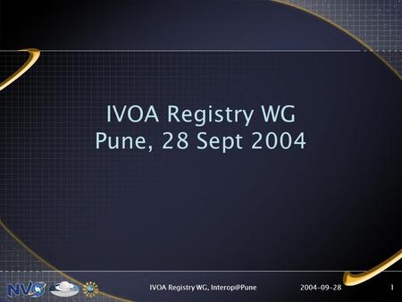 2004-09-28IVOA Registry WG, IVOA Registry WG Pune, 28 Sept 2004.