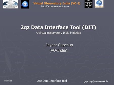 2qz Data Interface Tool Virtual Observatory-India (VO-I)  30/09/2004 2qz Data Interface Tool (DIT)