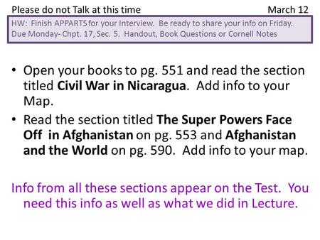 Open your books to pg. 551 and read the section titled Civil War in Nicaragua. Add info to your Map. Read the section titled The Super Powers Face Off.
