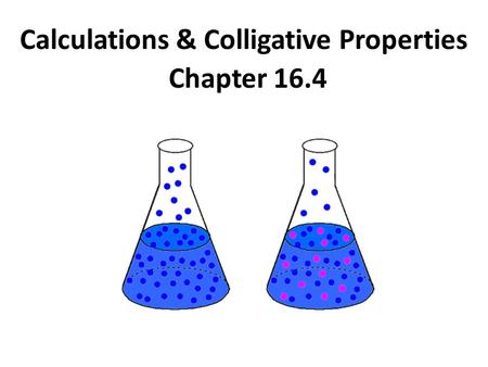 Calculations & Colligative Properties