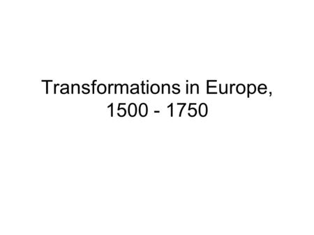 Transformations in Europe,