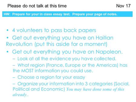 Please do not talk at this timeNov 17 4 volunteers to pass back papers Get out everything you have on Haitian Revolution (put this aside for a moment)