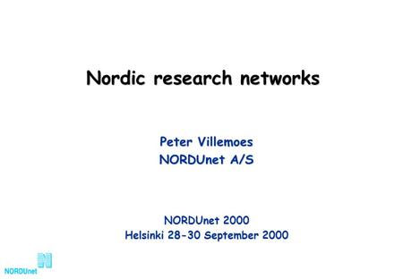 Nordic research networks Peter Villemoes NORDUnet A/S NORDUnet 2000 Helsinki 28-30 September 2000.