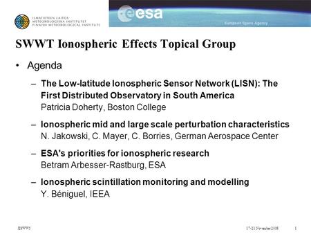 17-21 November 2008ESWW51 SWWT Ionospheric Effects Topical Group Agenda –The Low-latitude Ionospheric Sensor Network (LISN): The First Distributed Observatory.