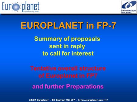 I3/CA Europlanet - EC Contract 001637 -  EUROPLANET in FP-7 Tentative overall structure of Europlanet in FP7 and further Preparations.