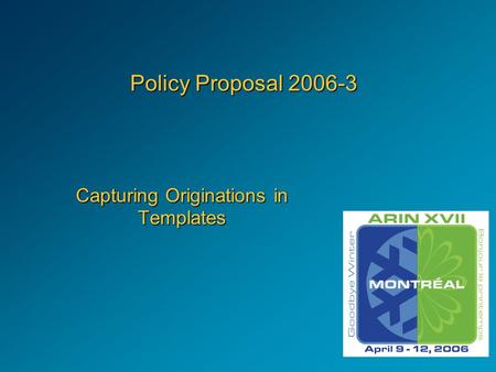 Policy Proposal 2006-3 Capturing Originations in Templates.
