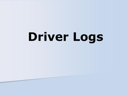 Driver Logs. Compliance with hours of service regulations Having a GVWR or GCWR of 10,001 pounds or more 1a.