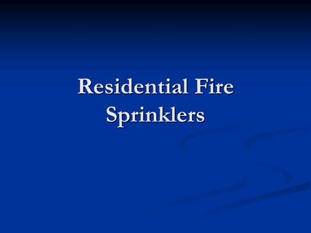 Residential Fire Sprinklers. What is the leading cause of fire? Men Men Women Women Children Children.
