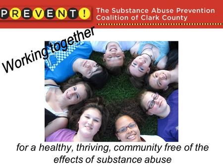 for a healthy, thriving, community free of the effects of substance abuse.