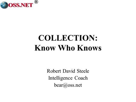 ® COLLECTION: Know Who Knows Robert David Steele Intelligence Coach