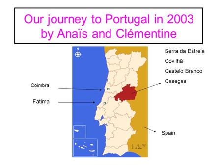 Our journey to Portugal in 2003 by Anaïs and Clémentine Serra da Estrela Covilhã Castelo Branco Casegas Fatima Coimbra Spain.