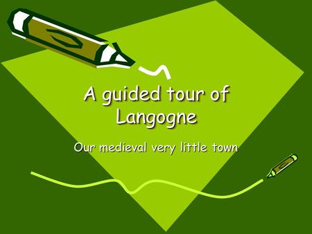 A guided tour of Langogne Our medieval very little town.