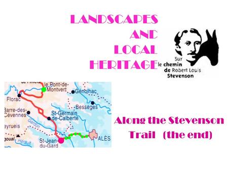 LANDSCAPES AND LOCAL HERITAGE Along the Stevenson Trail (the end)