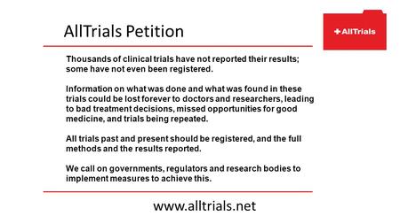 Thousands of clinical trials have not reported their results; some have not even been registered. Information on what was done and what was found in these.