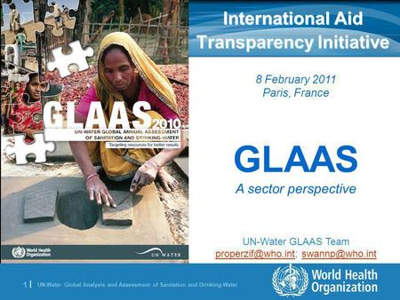 UN-Water Global Analysis and Assessment of Sanitation and Drinking-Water 1 |1 | International Aid Transparency Initiative 8 February 2011 Paris, France.