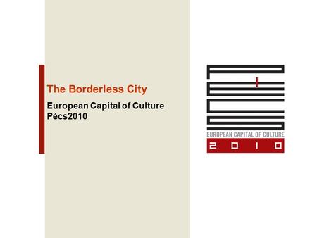 The Borderless City European Capital of Culture Pécs2010.