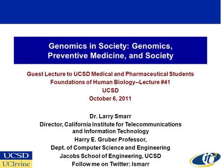 Genomics in Society: Genomics, Preventive Medicine, and Society Guest Lecture to UCSD Medical and Pharmaceutical Students Foundations of Human Biology--Lecture.