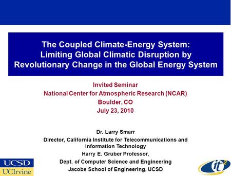 The Coupled Climate-Energy System: Limiting Global Climatic Disruption by Revolutionary Change in the Global Energy System Invited Seminar National Center.