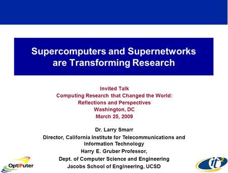 Supercomputers and Supernetworks are Transforming Research Invited Talk Computing Research that Changed the World: Reflections and Perspectives Washington,