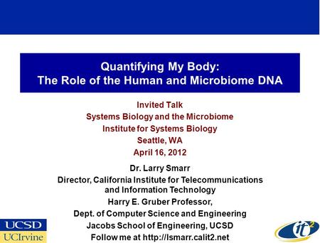 Quantifying My Body: The Role of the Human and Microbiome DNA Invited Talk Systems Biology and the Microbiome Institute for Systems Biology Seattle, WA.