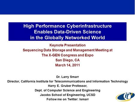 High Performance Cyberinfrastructure Enables Data-Driven Science in the Globally Networked World Keynote Presentation Sequencing Data Storage and Management.
